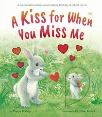 Kiss for When You Miss Me: A heartwarming book about calming first day of school nerves cena un informācija | Grāmatas pusaudžiem un jauniešiem | 220.lv