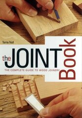 Joint Book: The Complete Guide to Wood Joinery цена и информация | Книги о питании и здоровом образе жизни | 220.lv