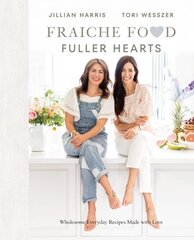 Fraiche Food, Fuller Hearts: Wholesome Everyday Recipes Made with Love cena un informācija | Pavārgrāmatas | 220.lv
