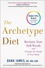 Archetype Diet: Reclaim Your Self-Worth and Change the Shape of Your Body цена и информация | Самоучители | 220.lv