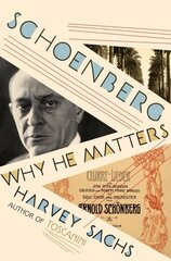 Schoenberg: Why He Matters цена и информация | Книги об искусстве | 220.lv