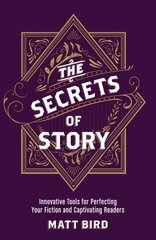 Secrets of Story: Innovative Tools for Perfecting Your Fiction and Captivating Readers cena un informācija | Svešvalodu mācību materiāli | 220.lv