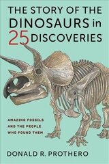 Story of the Dinosaurs in 25 Discoveries: Amazing Fossils and the People Who Found Them cena un informācija | Grāmatas par veselīgu dzīvesveidu un uzturu | 220.lv