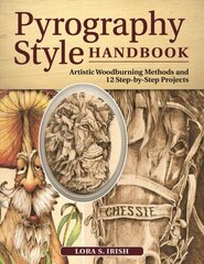 Pyrography Style Handbook: Artistic Woodburning Methods and 12 Step-by-Step Projects cena un informācija | Grāmatas par veselīgu dzīvesveidu un uzturu | 220.lv