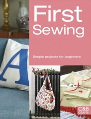 First Sewing: Simple Projects for Beginners cena un informācija | Grāmatas par veselīgu dzīvesveidu un uzturu | 220.lv