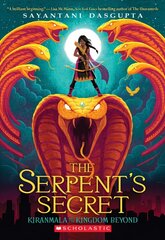 Serpent's Secret (Kiranmala and the Kingdom Beyond #1): Volume 1 cena un informācija | Grāmatas pusaudžiem un jauniešiem | 220.lv