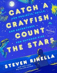 Catch a Crayfish, Count the Stars: Fun Projects, Skills, and Adventures for Outdoor Kids cena un informācija | Grāmatas pusaudžiem un jauniešiem | 220.lv