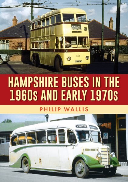 Hampshire Buses in the 1960s and Early 1970s цена и информация | Ceļojumu apraksti, ceļveži | 220.lv