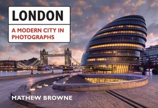 London: A Modern City in Photographs: A Modern City in Photographs cena un informācija | Grāmatas par veselīgu dzīvesveidu un uzturu | 220.lv