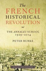 French Historical Revolution: The Annales School 1929 - 2014 2nd edition cena un informācija | Vēstures grāmatas | 220.lv
