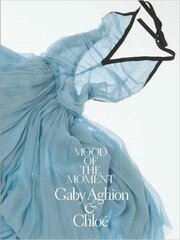 Mood of the Moment: Gaby Aghion and Chloe цена и информация | Книги об искусстве | 220.lv