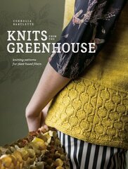 Knits from the Greenhouse: Knitting Patterns for Plant-Based Fibers цена и информация | Книги о питании и здоровом образе жизни | 220.lv