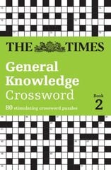 Times General Knowledge Crossword Book 2: 80 General Knowledge Crossword Puzzles cena un informācija | Grāmatas par veselīgu dzīvesveidu un uzturu | 220.lv