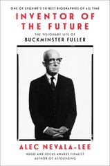 Inventor of the Future: The Visionary Life of Buckminster Fuller цена и информация | Биографии, автобиографии, мемуары | 220.lv