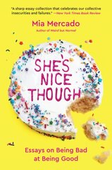 She's Nice Though: Essays on Being Bad at Being Good cena un informācija | Dzeja | 220.lv