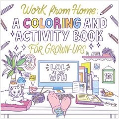 Work from Home: A Coloring and Activity Book for Grown-ups (LOL as You WFH) цена и информация | Книги о питании и здоровом образе жизни | 220.lv