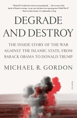 Degrade and Destroy: The Inside Story of the War Against the Islamic State, from Barack Obama to Donald Trump cena un informācija | Sociālo zinātņu grāmatas | 220.lv