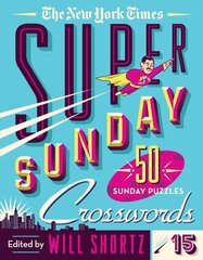 New York Times Super Sunday Crosswords Volume 15: 50 Sunday Puzzles цена и информация | Книги о питании и здоровом образе жизни | 220.lv