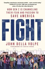 Fight: How Gen Z Is Channeling Their Fear and Passion to Save America cena un informācija | Sociālo zinātņu grāmatas | 220.lv