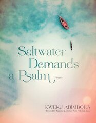 Saltwater Demands a Psalm: Poems цена и информация | Поэзия | 220.lv