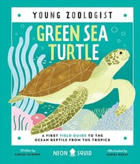 Green Sea Turtle (Young Zoologist): A First Field Guide to the Ocean Reptile from the Tropics цена и информация | Книги для подростков и молодежи | 220.lv