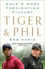 Tiger & Phil: Golf's Most Fascinating Rivalry cena un informācija | Grāmatas par veselīgu dzīvesveidu un uzturu | 220.lv