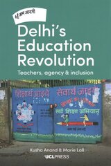 Delhi's Education Revolution: Teachers, Agency and Inclusion цена и информация | Книги по социальным наукам | 220.lv