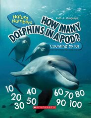 How Many Dolphins in a Pod?: Counting by 10's (Nature Numbers): Counting by 10's Library ed. цена и информация | Книги для подростков и молодежи | 220.lv