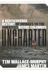 Uncharted: A Rediscovered History of Voyages to the Americas Before Columbus 10th Revised edition cena un informācija | Sociālo zinātņu grāmatas | 220.lv