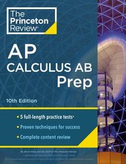 Princeton Review AP Calculus AB Prep, 2024: 5 Practice Tests plus Complete Content Review plus Strategies & Techniques 2024 цена и информация | Книги для подростков и молодежи | 220.lv