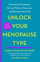 Unlock Your Menopause Type: Personalized Treatments, the Last Word on Hormones, and Remedies That Work cena un informācija | Pašpalīdzības grāmatas | 220.lv