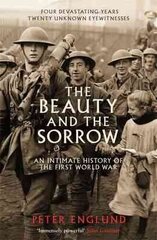 Beauty And The Sorrow: An intimate history of the First World War Main цена и информация | Исторические книги | 220.lv