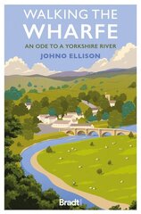 Walking the Wharfe: An ode to a Yorkshire river цена и информация | Путеводители, путешествия | 220.lv
