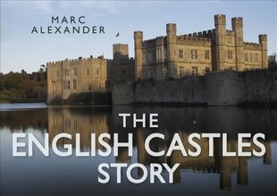 English Castles Story cena un informācija | Vēstures grāmatas | 220.lv