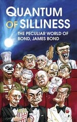 Quantum of Silliness: The Peculiar World of Bond, James Bond цена и информация | Книги об искусстве | 220.lv