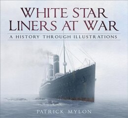 White Star Liners at War: A History Through Illustrations цена и информация | Путеводители, путешествия | 220.lv