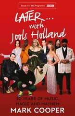 Later ... With Jools Holland: 30 Years of Music, Magic and Mayhem cena un informācija | Mākslas grāmatas | 220.lv