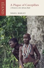 Plague of Caterpillars: A Return to the African Bush цена и информация | Путеводители, путешествия | 220.lv