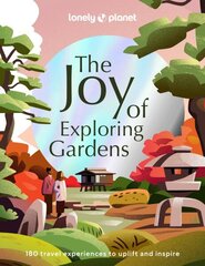 Lonely Planet The Joy of Exploring Gardens цена и информация | Путеводители, путешествия | 220.lv