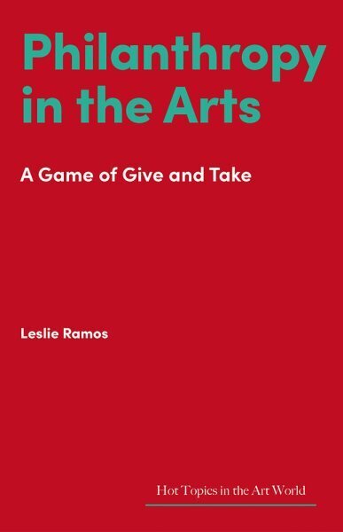 Philanthropy in the Arts: A Game of Give and Take cena un informācija | Mākslas grāmatas | 220.lv