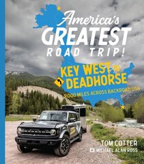 America's Greatest Road Trip!: Key West to Deadhorse: 9000 Miles Across Backroad USA цена и информация | Путеводители, путешествия | 220.lv