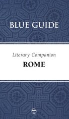 Blue Guide Literary Companion Rome цена и информация | Путеводители, путешествия | 220.lv