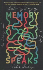 Memory Speaks: On Losing and Reclaiming Language and Self cena un informācija | Svešvalodu mācību materiāli | 220.lv