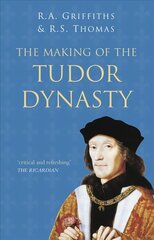 Making of the Tudor Dynasty: Classic Histories Series 2nd New edition cena un informācija | Vēstures grāmatas | 220.lv