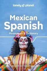 Lonely Planet Mexican Spanish Phrasebook & Dictionary 6th edition цена и информация | Путеводители, путешествия | 220.lv