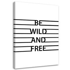 Glezna Be Wild and Free cena un informācija | Gleznas | 220.lv