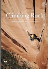 Climbing Rock: Vertical Explorations Across North Americs цена и информация | Книги о питании и здоровом образе жизни | 220.lv