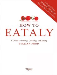 How To Eataly: A Guide to Buying, Cooking, and Eating Italian Food cena un informācija | Pavārgrāmatas | 220.lv