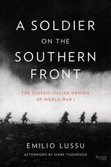 Soldier on the Southern Front: The Classic Italian Memoir of World War 1 цена и информация | Биографии, автобиогафии, мемуары | 220.lv