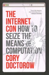 Internet Con: How to Seize the Means of Computation cena un informācija | Sociālo zinātņu grāmatas | 220.lv